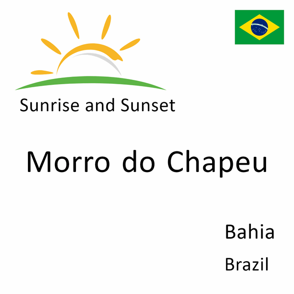 Sunrise and sunset times for Morro do Chapeu, Bahia, Brazil