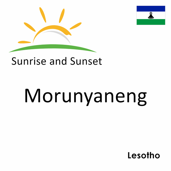 Sunrise and sunset times for Morunyaneng, Lesotho