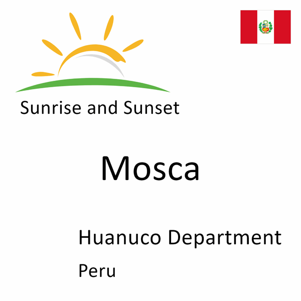Sunrise and sunset times for Mosca, Huanuco Department, Peru