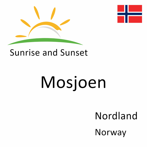 Sunrise and sunset times for Mosjoen, Nordland, Norway