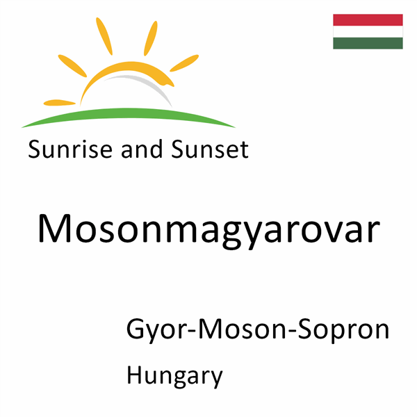 Sunrise and sunset times for Mosonmagyarovar, Gyor-Moson-Sopron, Hungary
