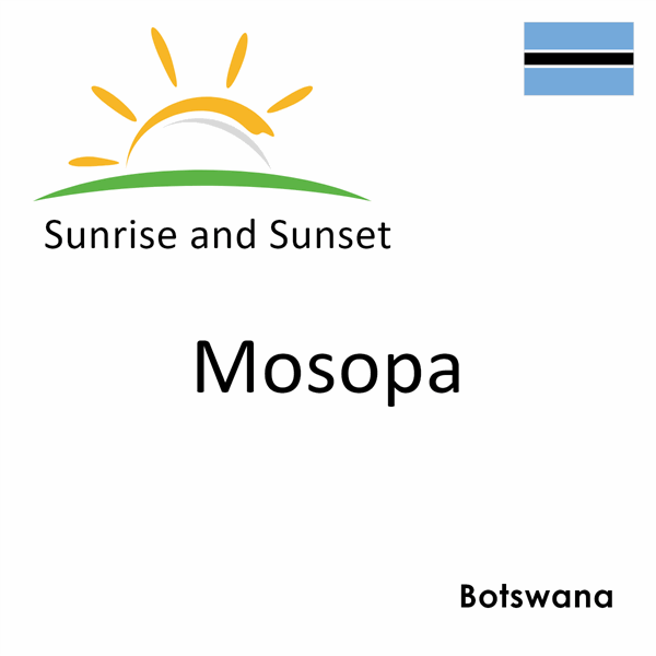 Sunrise and sunset times for Mosopa, Botswana