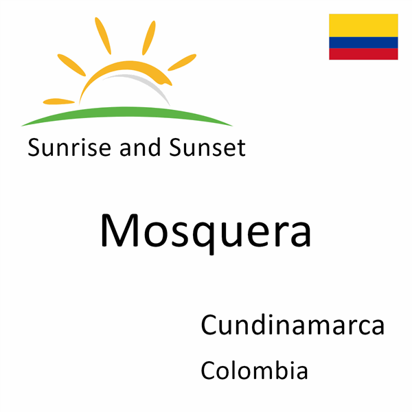 Sunrise and sunset times for Mosquera, Cundinamarca, Colombia