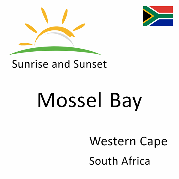 Sunrise and sunset times for Mossel Bay, Western Cape, South Africa