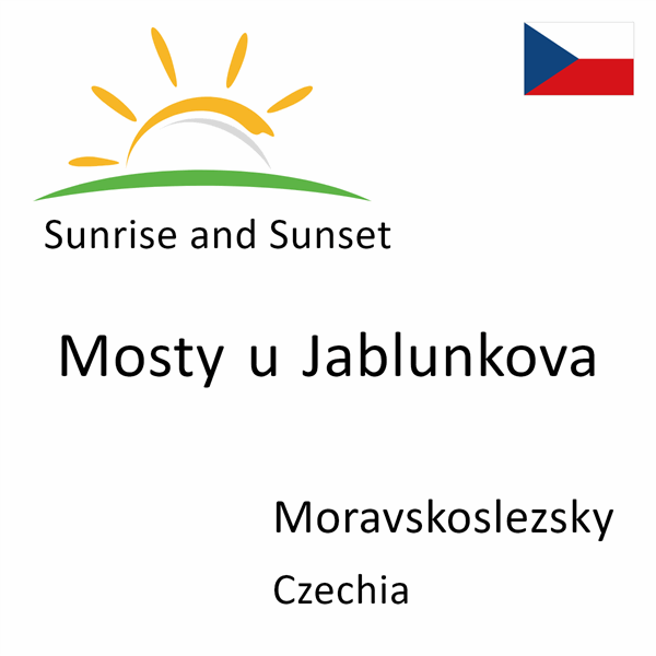 Sunrise and sunset times for Mosty u Jablunkova, Moravskoslezsky, Czechia