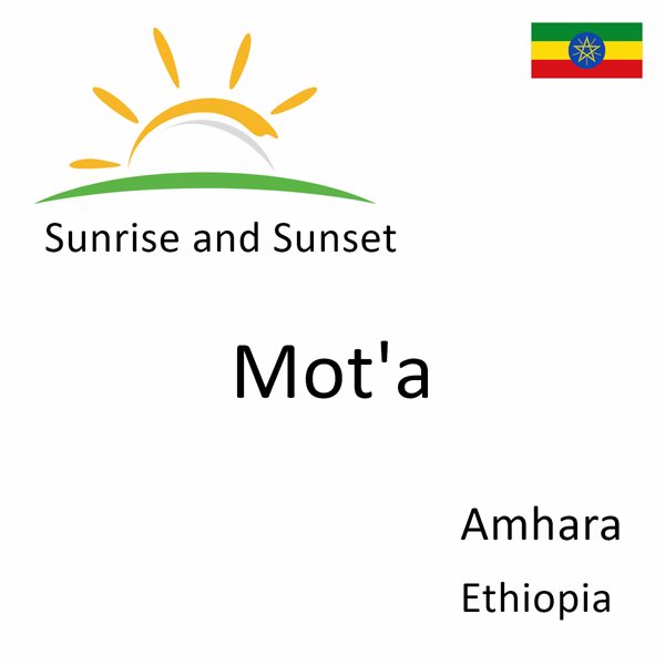 Sunrise and sunset times for Mot'a, Amhara, Ethiopia