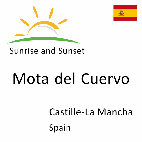 Sunrise and sunset times for Mota del Cuervo, Castille-La Mancha, Spain