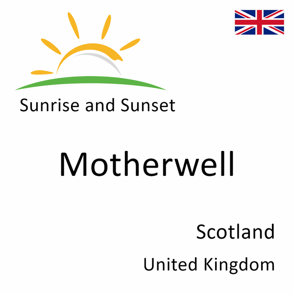 Sunrise and sunset times for Motherwell, Scotland, United Kingdom