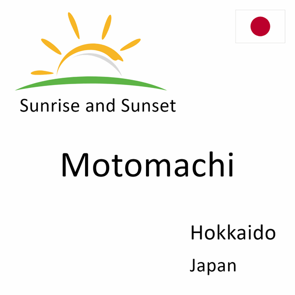 Sunrise and sunset times for Motomachi, Hokkaido, Japan