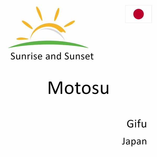 Sunrise and sunset times for Motosu, Gifu, Japan