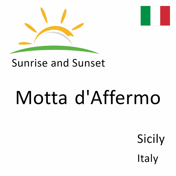 Sunrise and sunset times for Motta d'Affermo, Sicily, Italy