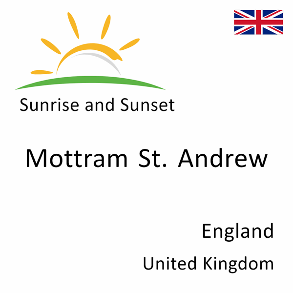 Sunrise and sunset times for Mottram St. Andrew, England, United Kingdom