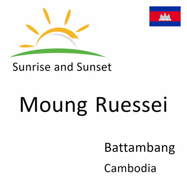 Sunrise and sunset times for Moung Ruessei, Battambang, Cambodia