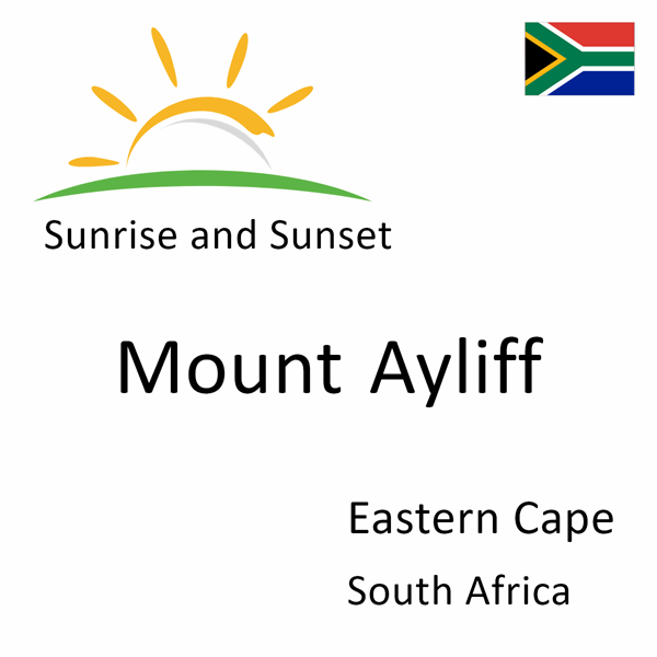 Sunrise and sunset times for Mount Ayliff, Eastern Cape, South Africa