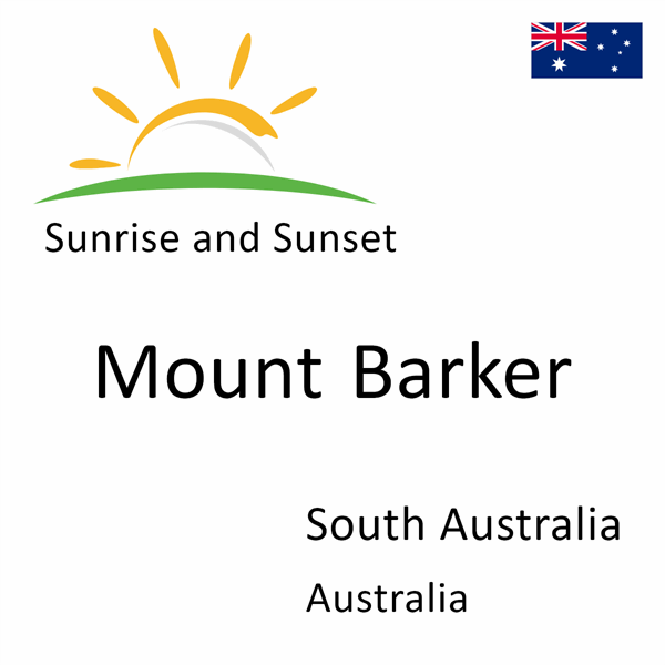 Sunrise and sunset times for Mount Barker, South Australia, Australia