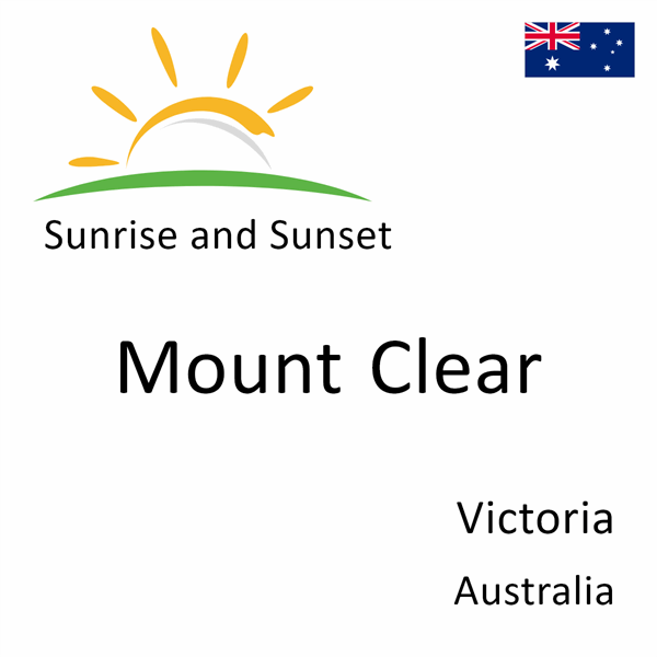 Sunrise and sunset times for Mount Clear, Victoria, Australia