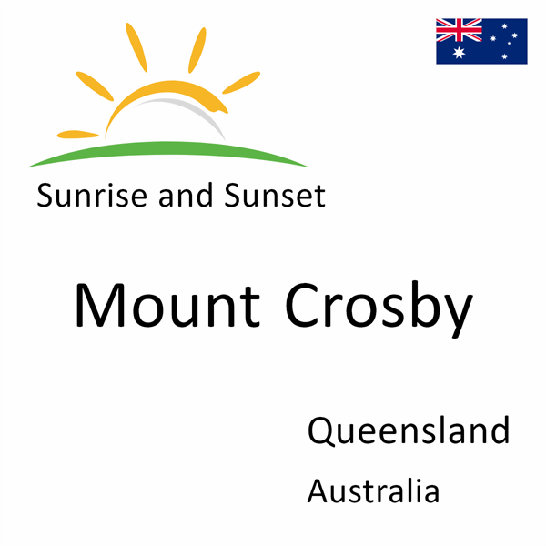 Sunrise and sunset times for Mount Crosby, Queensland, Australia