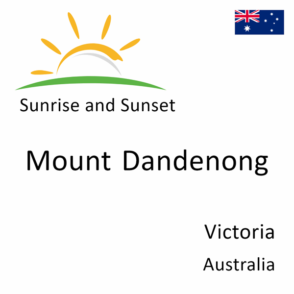 Sunrise and sunset times for Mount Dandenong, Victoria, Australia