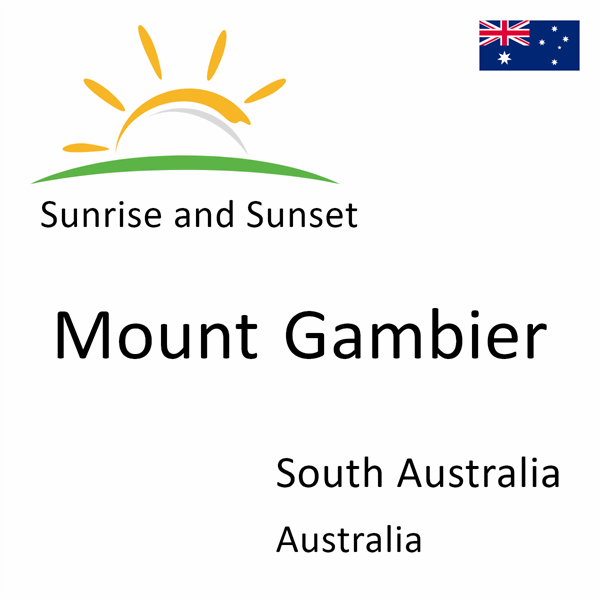 Sunrise and sunset times for Mount Gambier, South Australia, Australia
