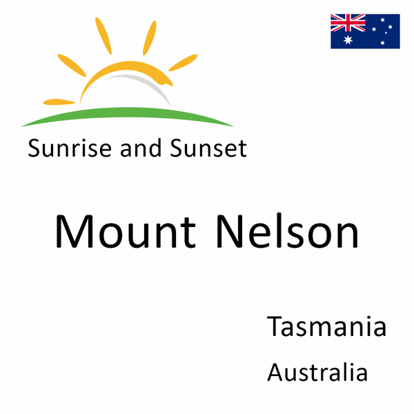 Sunrise and sunset times for Mount Nelson, Tasmania, Australia