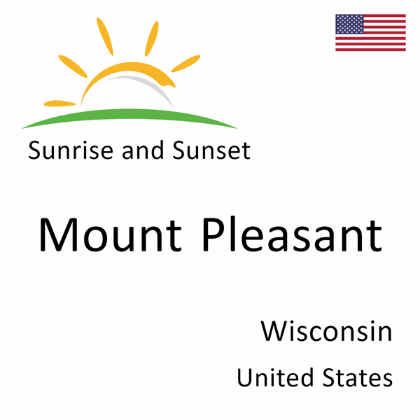 Sunrise and sunset times for Mount Pleasant, Wisconsin, United States