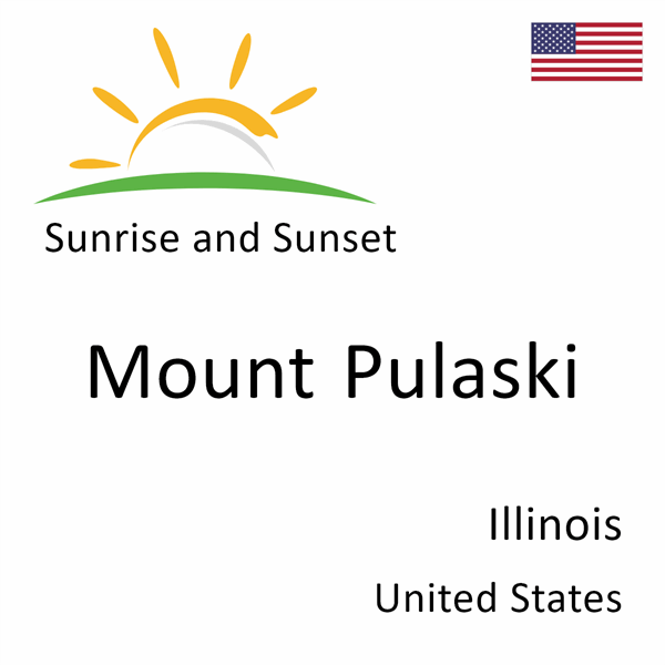 Sunrise and sunset times for Mount Pulaski, Illinois, United States