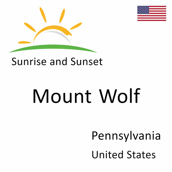 Sunrise and sunset times for Mount Wolf, Pennsylvania, United States