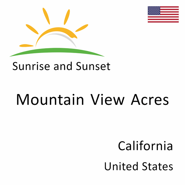 Sunrise and sunset times for Mountain View Acres, California, United States