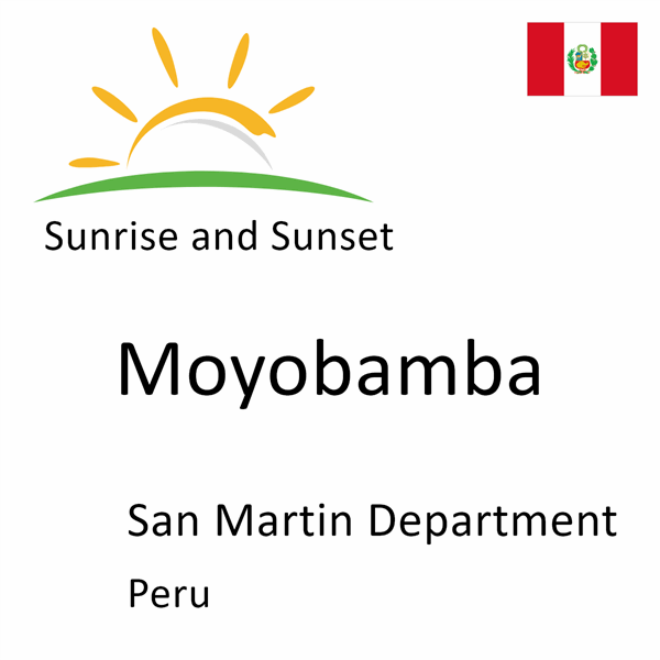 Sunrise and sunset times for Moyobamba, San Martin Department, Peru