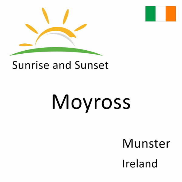 Sunrise and sunset times for Moyross, Munster, Ireland