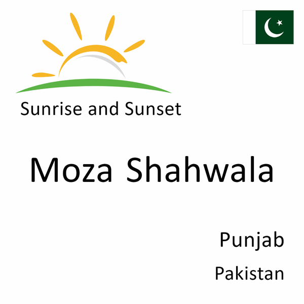 Sunrise and sunset times for Moza Shahwala, Punjab, Pakistan