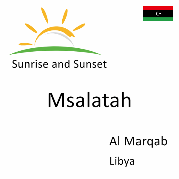 Sunrise and sunset times for Msalatah, Al Marqab, Libya