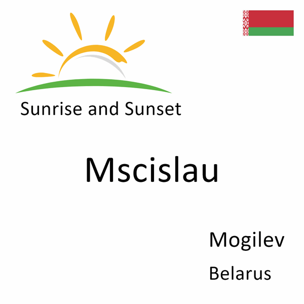 Sunrise and sunset times for Mscislau, Mogilev, Belarus
