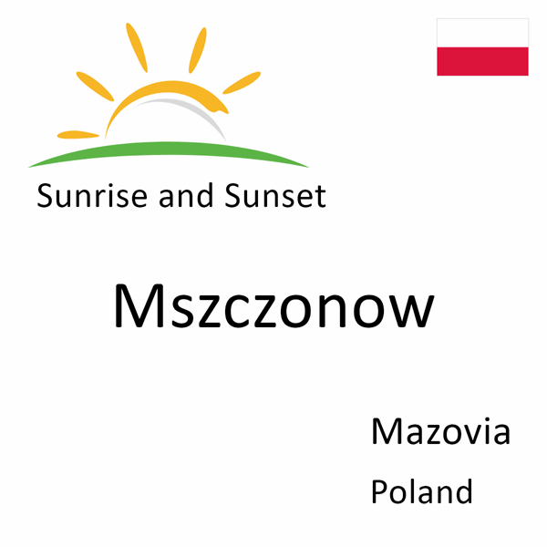 Sunrise and sunset times for Mszczonow, Mazovia, Poland
