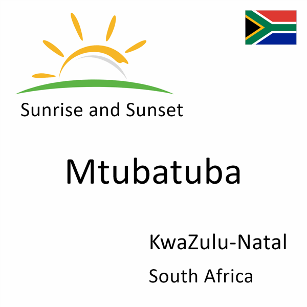 Sunrise and sunset times for Mtubatuba, KwaZulu-Natal, South Africa