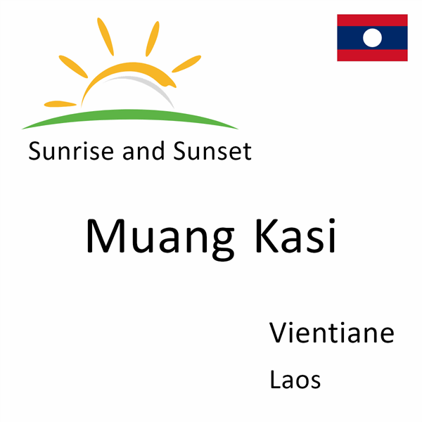 Sunrise and sunset times for Muang Kasi, Vientiane, Laos
