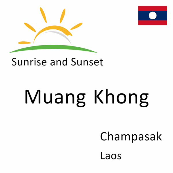 Sunrise and sunset times for Muang Khong, Champasak, Laos