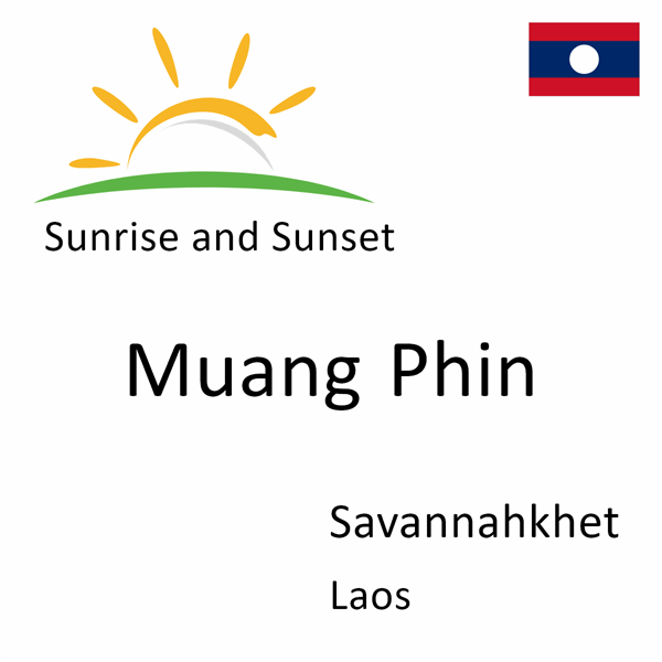 Sunrise and sunset times for Muang Phin, Savannahkhet, Laos