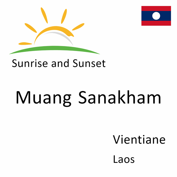 Sunrise and sunset times for Muang Sanakham, Vientiane, Laos