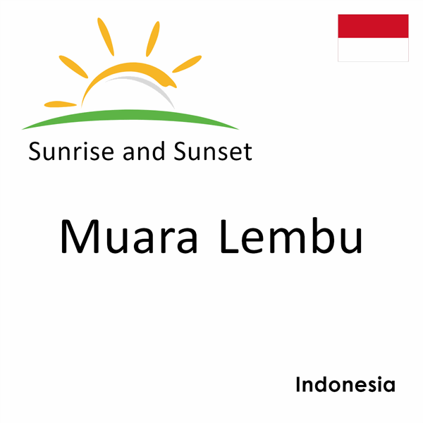 Sunrise and sunset times for Muara Lembu, Indonesia