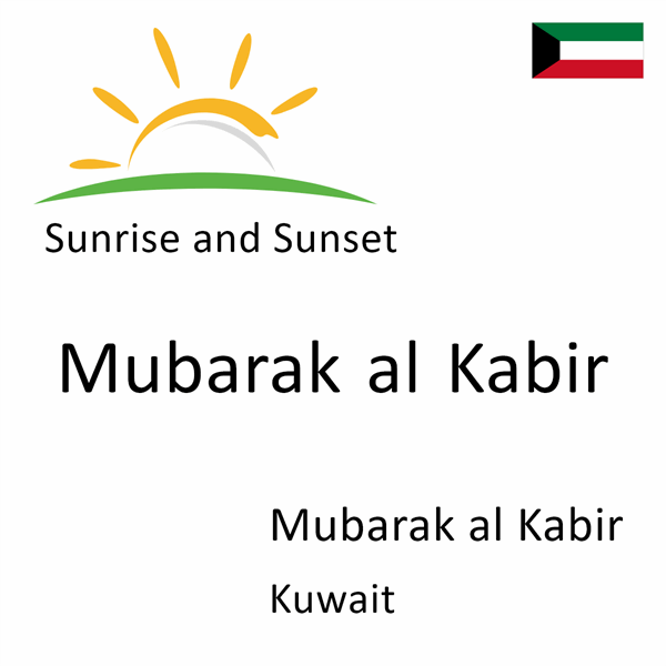 Sunrise and sunset times for Mubarak al Kabir, Mubarak al Kabir, Kuwait
