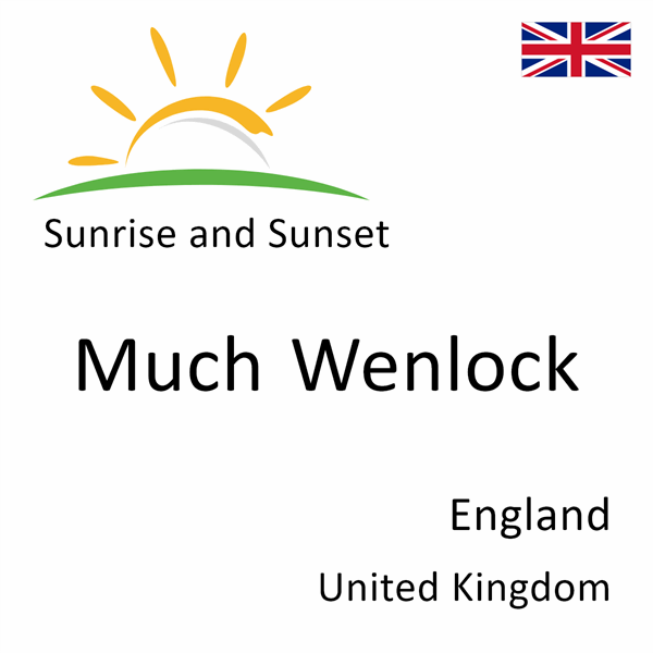 Sunrise and sunset times for Much Wenlock, England, United Kingdom