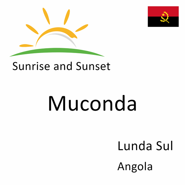 Sunrise and sunset times for Muconda, Lunda Sul, Angola