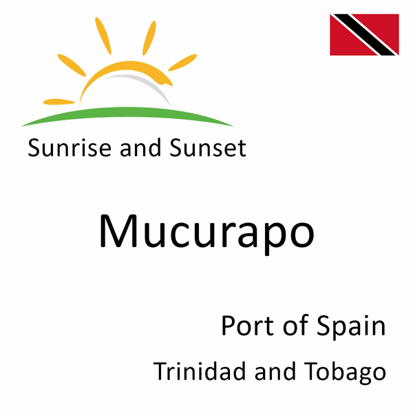 Sunrise and sunset times for Mucurapo, Port of Spain, Trinidad and Tobago