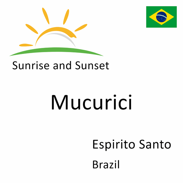 Sunrise and sunset times for Mucurici, Espirito Santo, Brazil