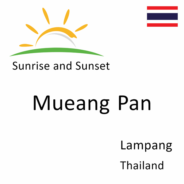 Sunrise and sunset times for Mueang Pan, Lampang, Thailand