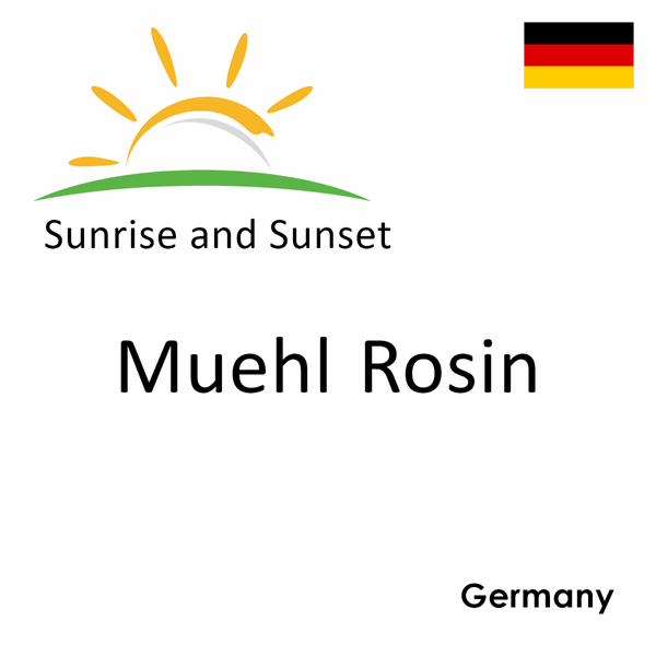 Sunrise and sunset times for Muehl Rosin, Germany