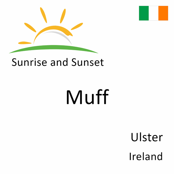 Sunrise and sunset times for Muff, Ulster, Ireland