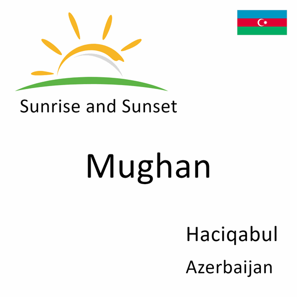 Sunrise and sunset times for Mughan, Haciqabul, Azerbaijan