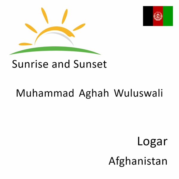 Sunrise and sunset times for Muhammad Aghah Wuluswali, Logar, Afghanistan